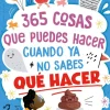 365 cosas que puedes hacer cuando ya no sabes qué hacer