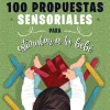 100 propuestas sensoriales para estimular a tu bebé