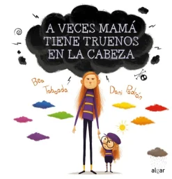 A veces mamá tiene truenos en la cabeza