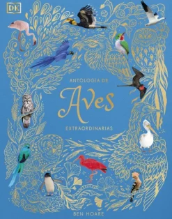 Antología de aves extraordinarias (Planeta curioso)