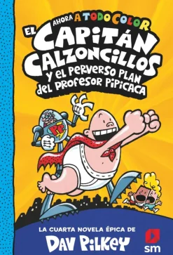 El Capitán Calzoncillos y el perverso plan del profesor Pipicaca