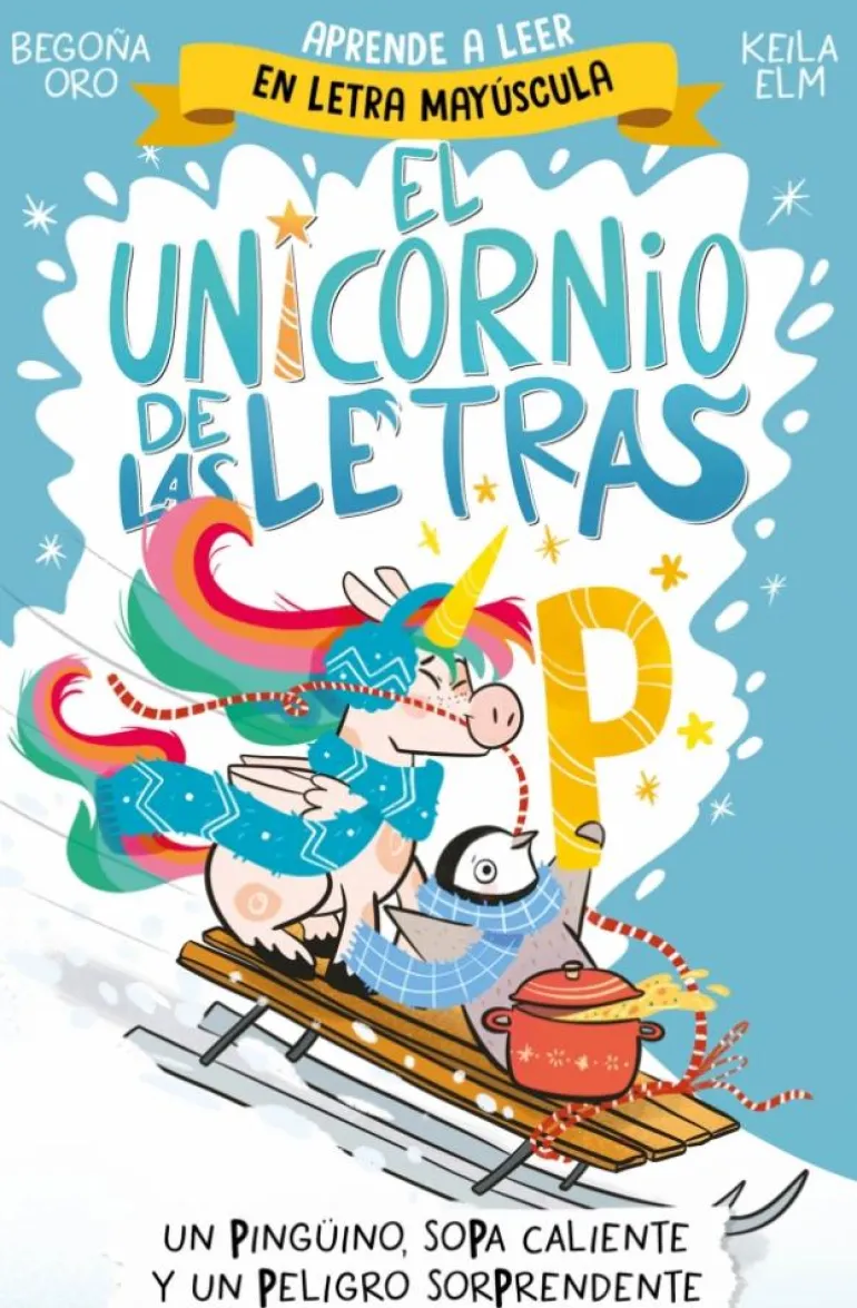 El unicornio de las letras 4 - Un pingüino, sopa caliente y un peligro sorprende