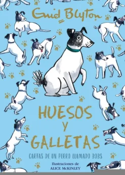 Enid Blyton. Huesos y galletas. Cartas de un perro llamado Bobs