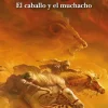 Las crónicas de Narnia: El caballo y el muchacho (Libro 3)
