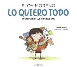 Lo quiero todo (Cuentos para contar entre dos)