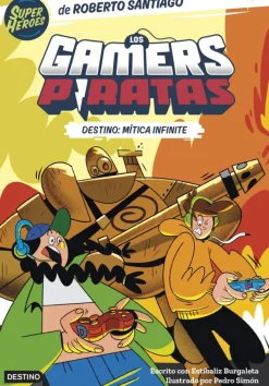 Los Gamers Piratas 1. Destino: Mítica Infinite