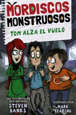 Mordiscos monstruosos 2. Tom alza el vuelo