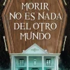 Morir no es nada del otro mundo
