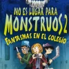 No es lugar para monstruos 2: Fantasmas en el colegio