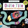 Osito Tito. ¡Sígueme! El espacio