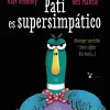 Pati es supersimpático
