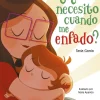 ¿Qué necesito cuando me enfado? (¿Qué necesito cuando...?)