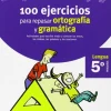 VACACIONES SANTILLANA 5 PRIMARIA 100 EJERCICIOS PARA REPASAR ORTOGRAFIA Y GRAMAT
