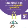 VACACIONES SANTILLANA 3 PRIMARIA 120 EJERCICIOS PARA REPASAR ORTOGRAFIA Y GRAMAT